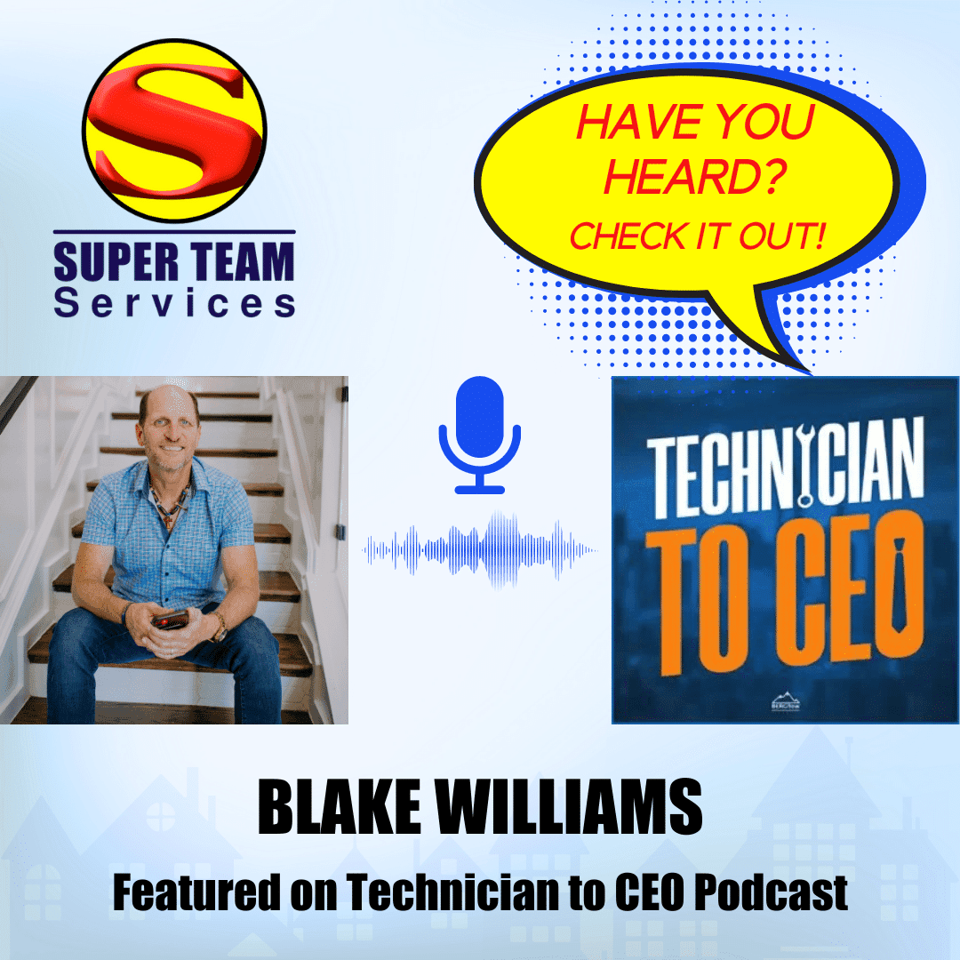 Promotional graphic for Super Home Services featuring Blake Williams, highlighted as a guest on the Technician to CEO podcast. Includes podcast logo, photo of Blake, and bold text: HAVE YOU HEARD? CHECK IT OUT—listen now!.