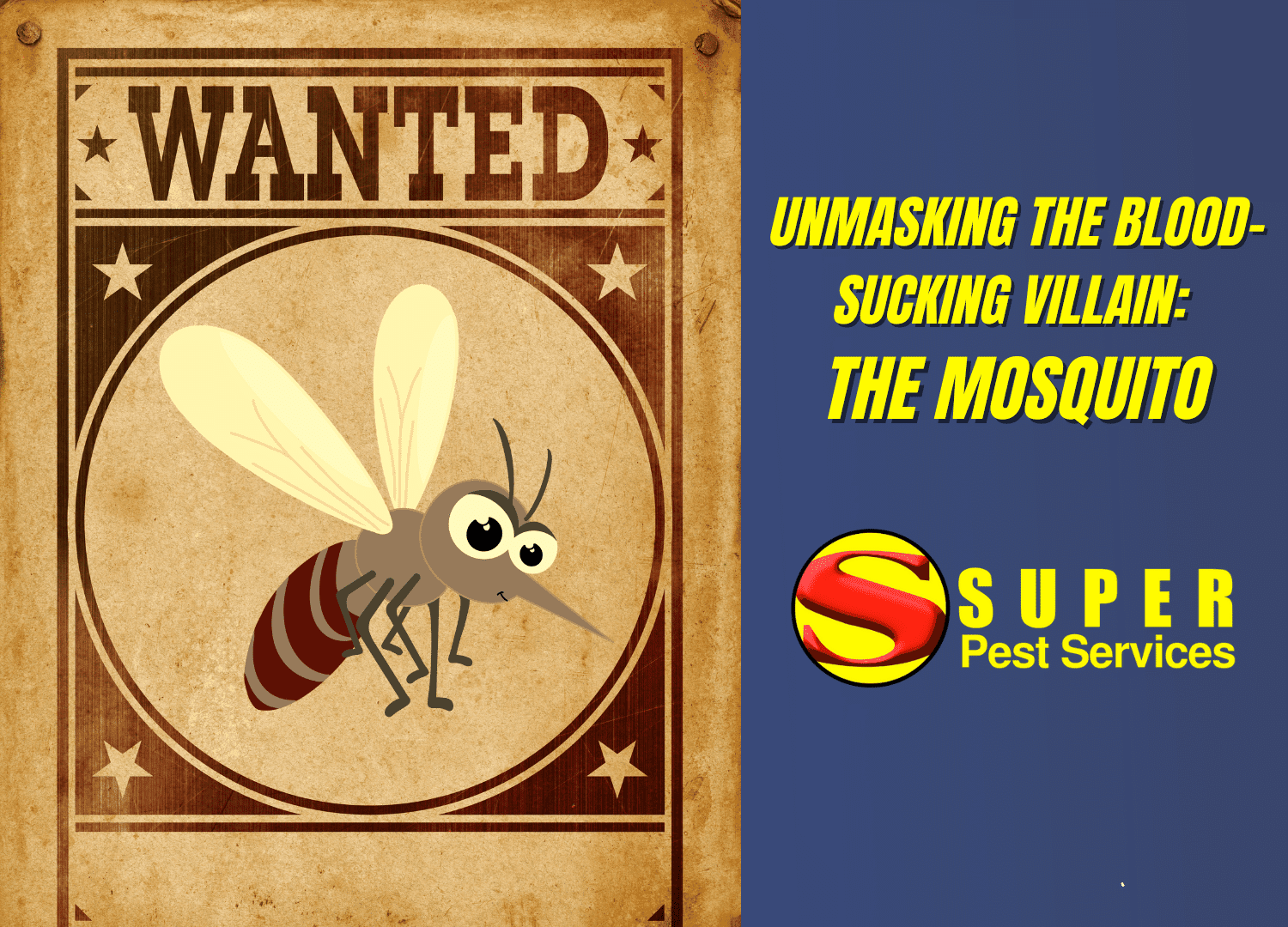 A Wanted poster with a cartoon mosquito is on the left, while the right side reads Unmasking the blood-sucking villain: The mosquito, above the Super Pest Services logo, adds a playful touch to this eye-catching blue design.